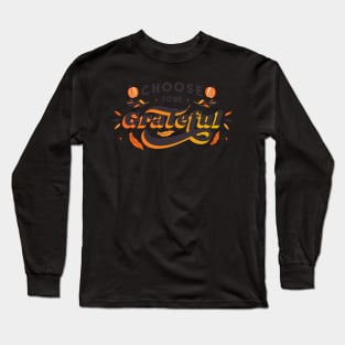 Choose To Be Grateful Long Sleeve T-Shirt